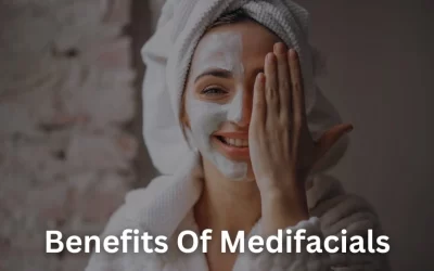 Unlocking The Benefits Of Medifacials: A Comprehensive Guide