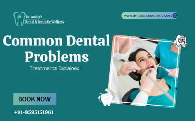 10 Common Dental Problems and Their Treatments: A Comprehensive Guide