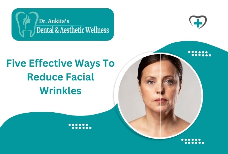 How To Reduce Wrinkles on Face? 5 Ways To Get Rid Of