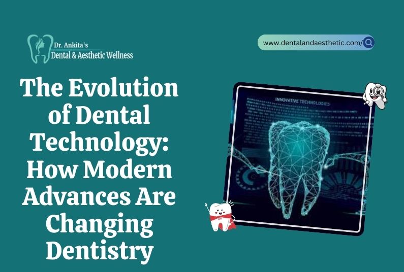 The Evolution of Dental Technology: How Modern Advances Are Changing Dentistry