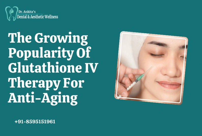 The Growing Popularity Of Glutathione IV Therapy For Anti-Aging