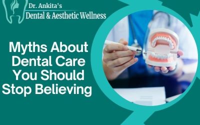 Myths About Dental Care You Should Stop Believing 